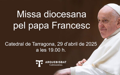 La Catedral de Tarragona acollirà la missa en record del papa Francesc el dimarts dia 29 d’abril a les 19.00 h