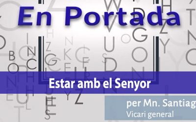 EN PORTADA. «Estar amb el Senyor»