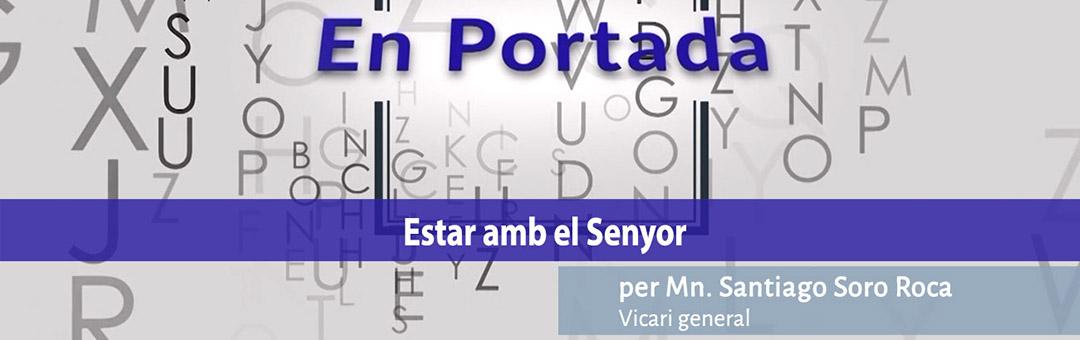 EN PORTADA. «Estar amb el Senyor»