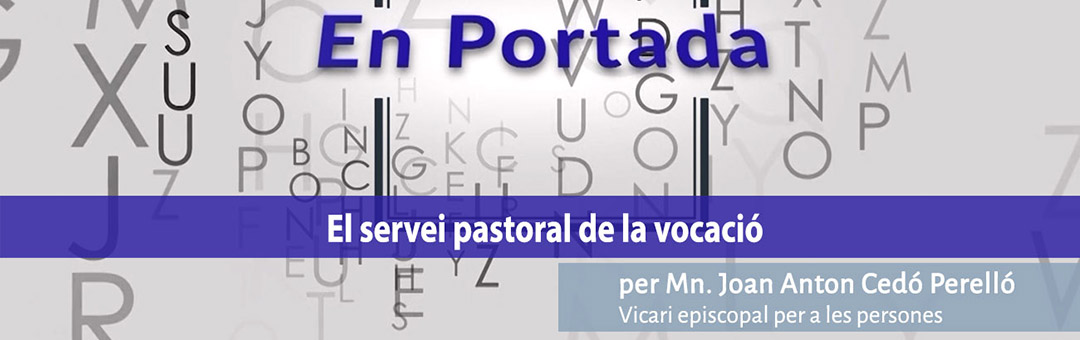 EN PORTADA. «El servició pastoral de la vocación»