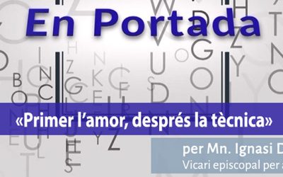 EN PORTADA. «Primer l’amor, després la tècnica»