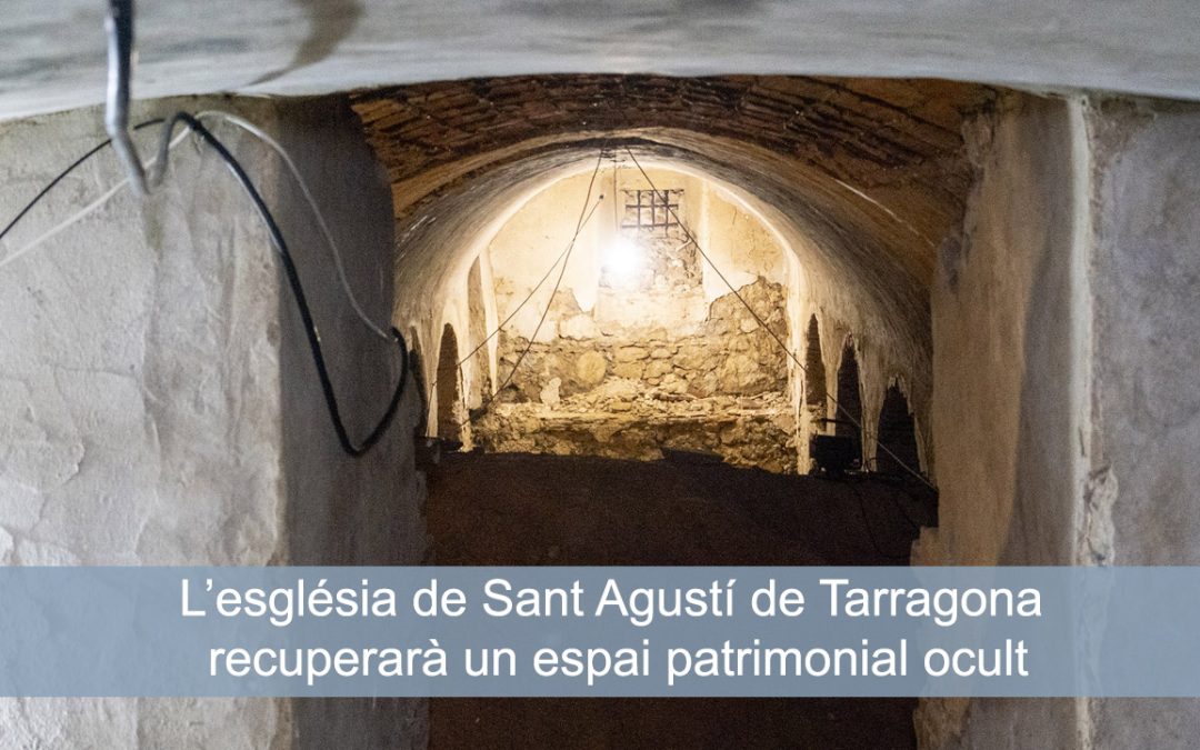 L’església de Sant Agustí de Tarragona  recuperarà un espai patrimonial ocult