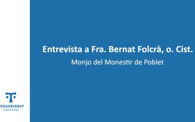 Entrevista a Fra. Bernat Folcrà, o. Cist