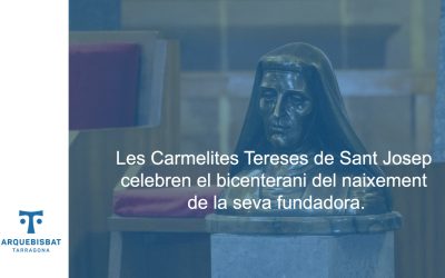 Les Carmelites Tereses de Sant Josep celebren el bicenterani del naixement de la seva fundadora.